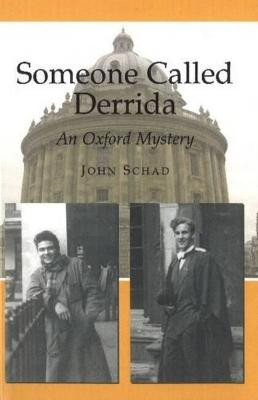 Someone Called Derrida: An Oxford Mystery by John Schad