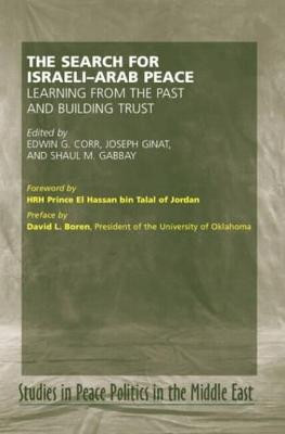The Search for Israel-Arab Peace: Learning from the Past and Building Trust by Edwin G. Corr