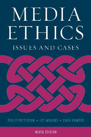 Media Ethics: Issues and Cases by Philip Patterson