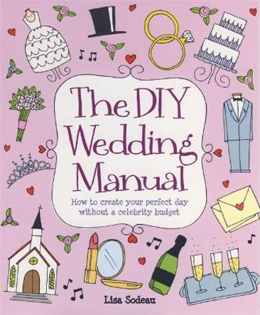 The DIY Wedding Manual by Lisa Sodeau