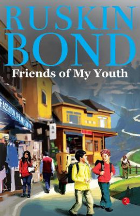 FRIENDS OF MY YOUTH by Ruskin Bond