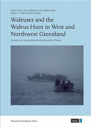 Walruses & the Walrus Hunt in West & Northwest Greenland: An Interview Survey About the Catch & the Climate by Erik W. Born