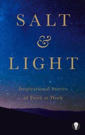 Salt & Light: Inspirational Stories of Faith at Work by Salt&light