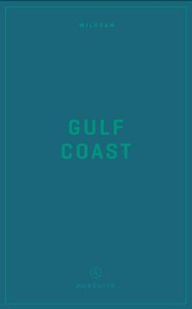 Wildsam Field Guides: Gulf Coast by Taylor Bruce