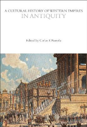 A Cultural History of Western Empires in Antiquity by Carlos F Norena