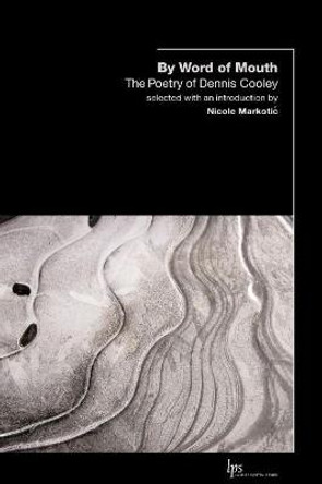 By Word of Mouth: The Poetry of Dennis Cooley by Dennis Cooley