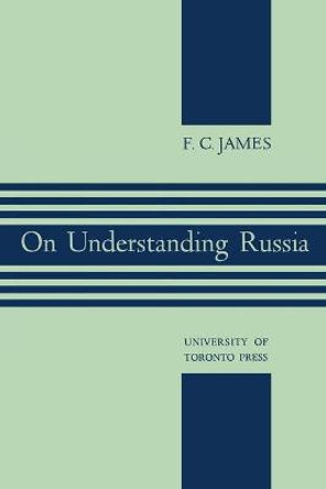 On Understanding Russia by F Cyril James