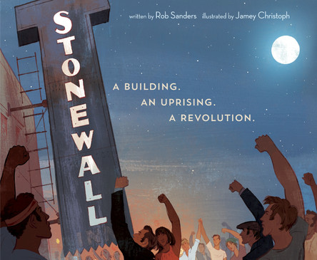 Stonewall: A Building. An Uprising. A Revolution by Rob Sanders