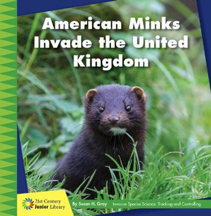 American Minks Invade the United Kingdom by Susan H Gray