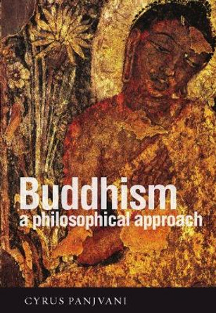 Buddhism: A Philosophical Approach by Cyrus Panjvani