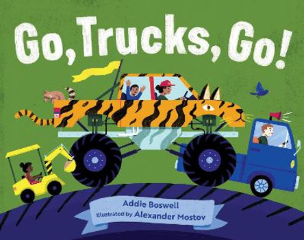 Go, trucks, go! by Addie Boswell