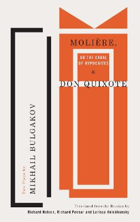 Moliere, or The Cabal of Hypocrites and Don Quixote: Two Plays by Mikhail Bulgakov by Mikhail Bulgakov