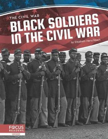 Civil War: Black Soldiers in the Civil War by ,Elisabeth Herschbach