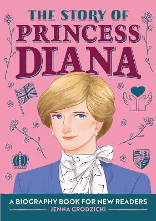 The Story of Princess Diana: A Biography Book for Young Readers by Jenna Grodzicki