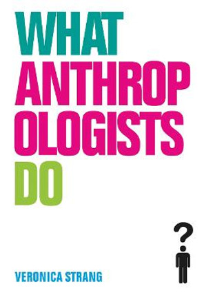 What Anthropologists Do by Veronica Strang