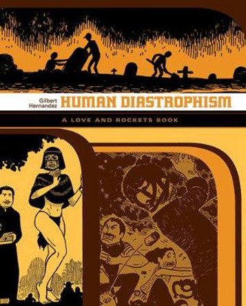 Love And Rockets: Human Diastrophism: The Second Volume of Palomar Stories from Love & Rockets by Gilbert Hernandez