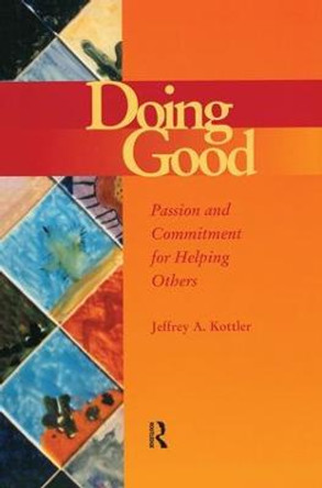 Doing Good: Passion and Commitment for Helping Others by Jeffrey A. Kottler