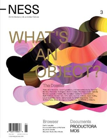 Ness. on Architecture, Life, and Urban Culture, Issue 3: What's an Object? by Florencia Rodriguez