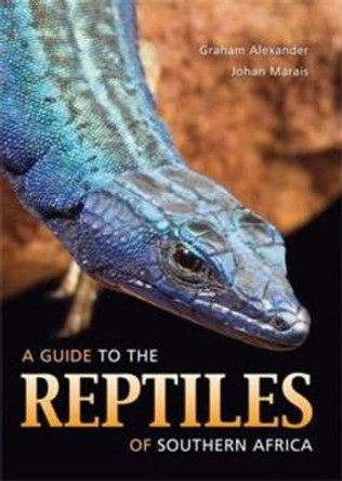 A guide to the reptiles of Southern Africa by Graham Alexander