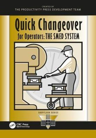 Quick Changeover for Operators: The SMED System by Shigeo Shingo