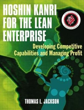 Hoshin Kanri for the Lean Enterprise: Developing Competitive Capabilities and Managing Profit by Thomas L. Jackson