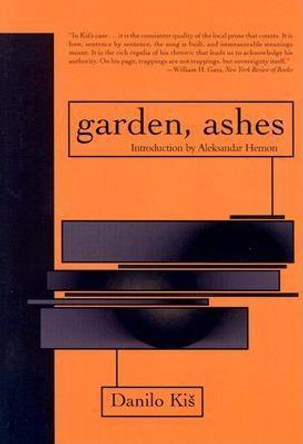 Garden, Ashes: A Novel by Danilo Kis