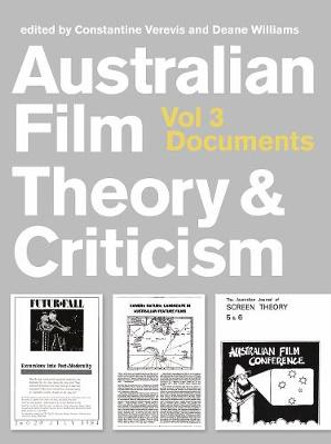 Australian Film Theory and Criticism: Volume 3: Documents by Constantine Verevis