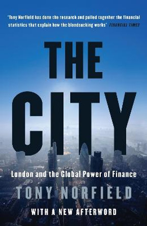 City: London and the Global Power of Finance by Tony Norfield