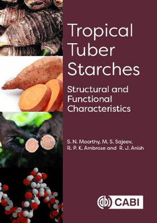 Tropical Tuber Starches: Structural and Functional Characteristics by Dr S N Moorthy