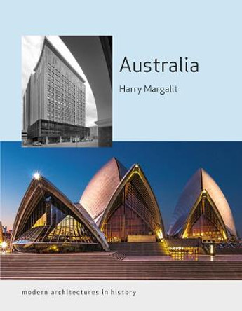 Australia: Modern Architectures in History by Harry Margalit