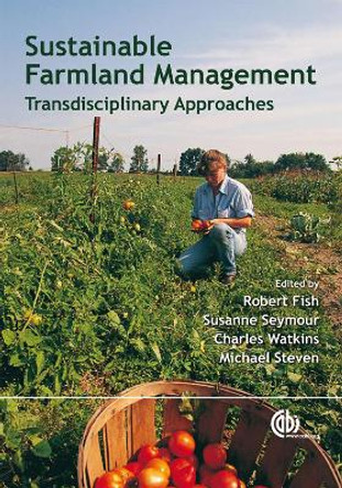 Sustainable Farmland Management: New Transdisciplinary Approaches by R. Fish