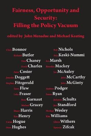 Fairness, opportunity and security: filling the policy vacuum: Filling the Policy Vaccuum by John Menadue