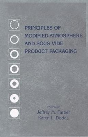 Principles of Modified-Atmosphere and Sous Vide Product Packaging by Jeffrey M. Farber