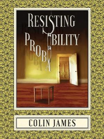 Resisting Probability by Colin James