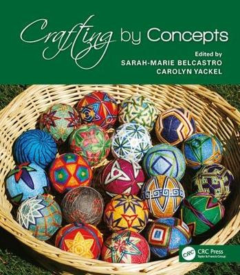 Crafting by Concepts: Fiber Arts and Mathematics sarah-marie belcastro 9781568814353