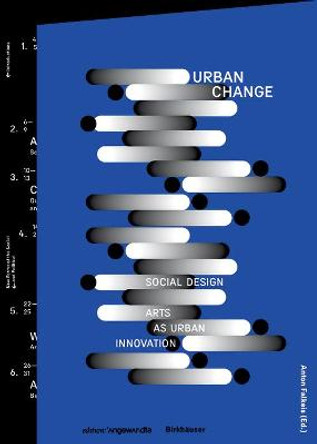 Urban Change: Social Design - Arts as Urban Innovation by Anton Falkeis