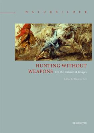 Hunting without Weapons: On the Pursuit of Images by Maurice Sass