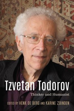 Tzvetan Todorov - Thinker and Humanist by Henk De Berg