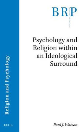 Psychology and Religion within an Ideological Surround by Paul J. Watson Psychology and Religion within an Ideological Surround by Paul J. Watson
