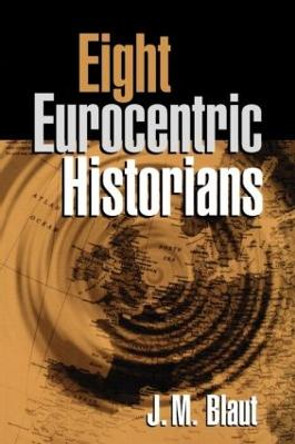 Eight Eurocentric Historians by J.M. Blaut