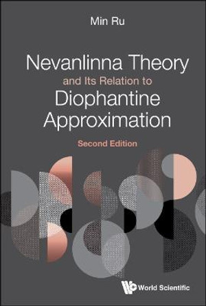 Nevanlinna Theory And Its Relation To Diophantine Approximation by Min Ru
