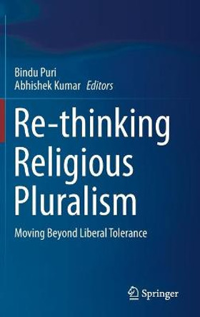 Re-thinking Religious Pluralism: Moving Beyond Liberal Tolerance by Bindu Puri