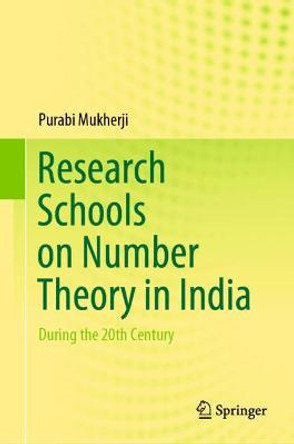 Research Schools on Number Theory in India: During the 20th Century by Purabi Mukherji