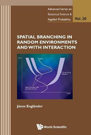 Spatial Branching In Random Environments And With Interaction by Janos Englander