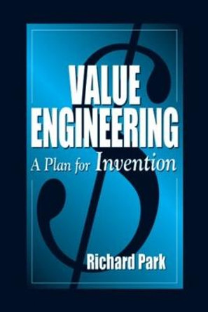 Value Engineering: A Plan for Invention by Richard Park