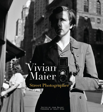 Vivian Maier: Street Photographer by Vivian Maier