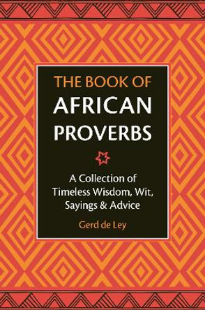 The Book Of African Proverbs by Gerd de Ley