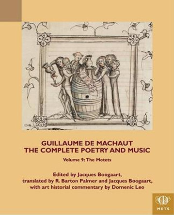 Guillaume de Machaut, The Complete Poetry and Music, Volume 9: The Motets by Jacques Boogaart