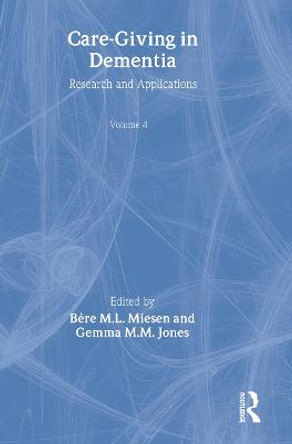 Care-Giving in Dementia: Research and Applications Volume 4 by Gemma M. M. Jones