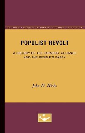 Populist Revolt: A History of the Farmers' Alliance and the People's Party by John D. Hicks